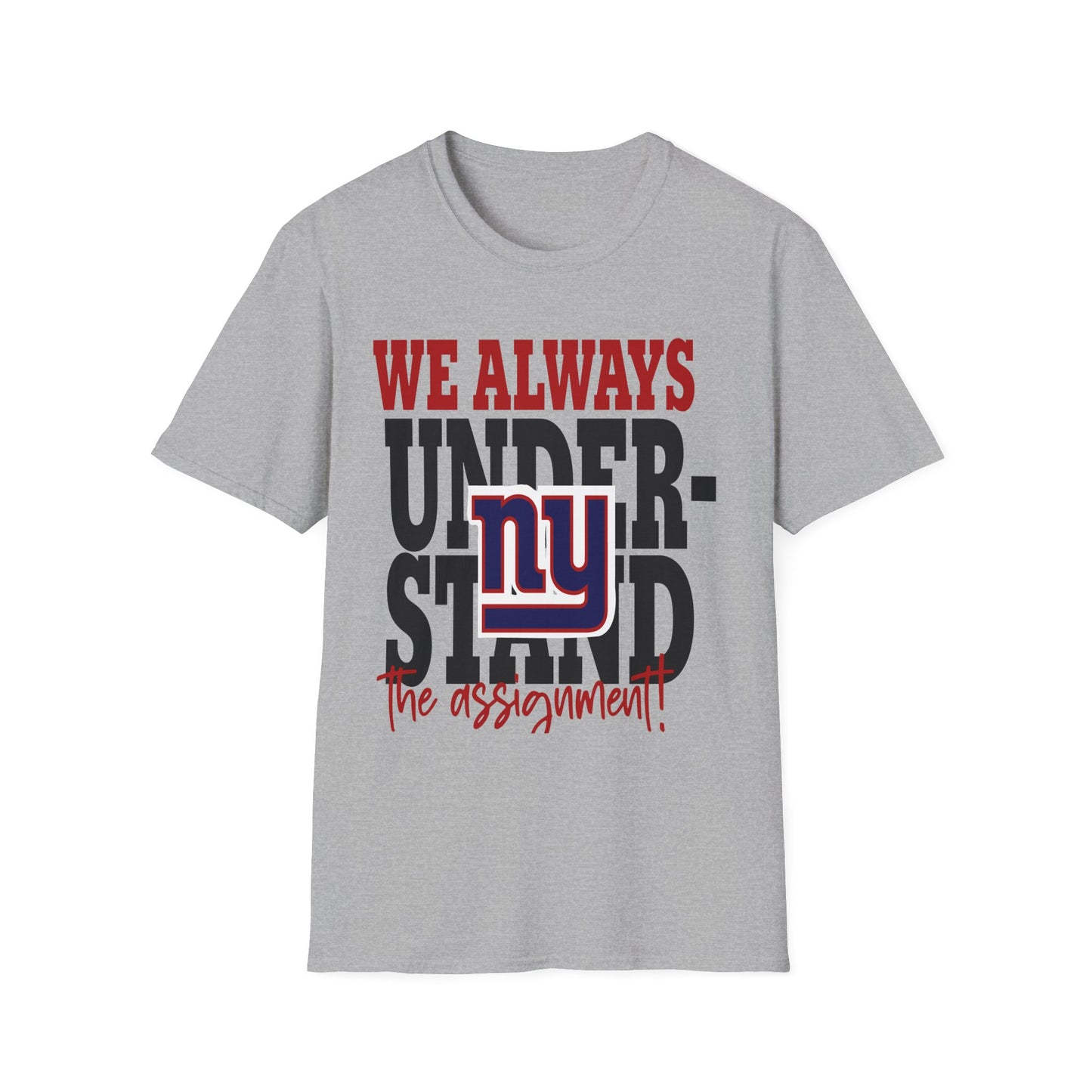 We always understand the assignment Unisex Softstyle T-Shirt