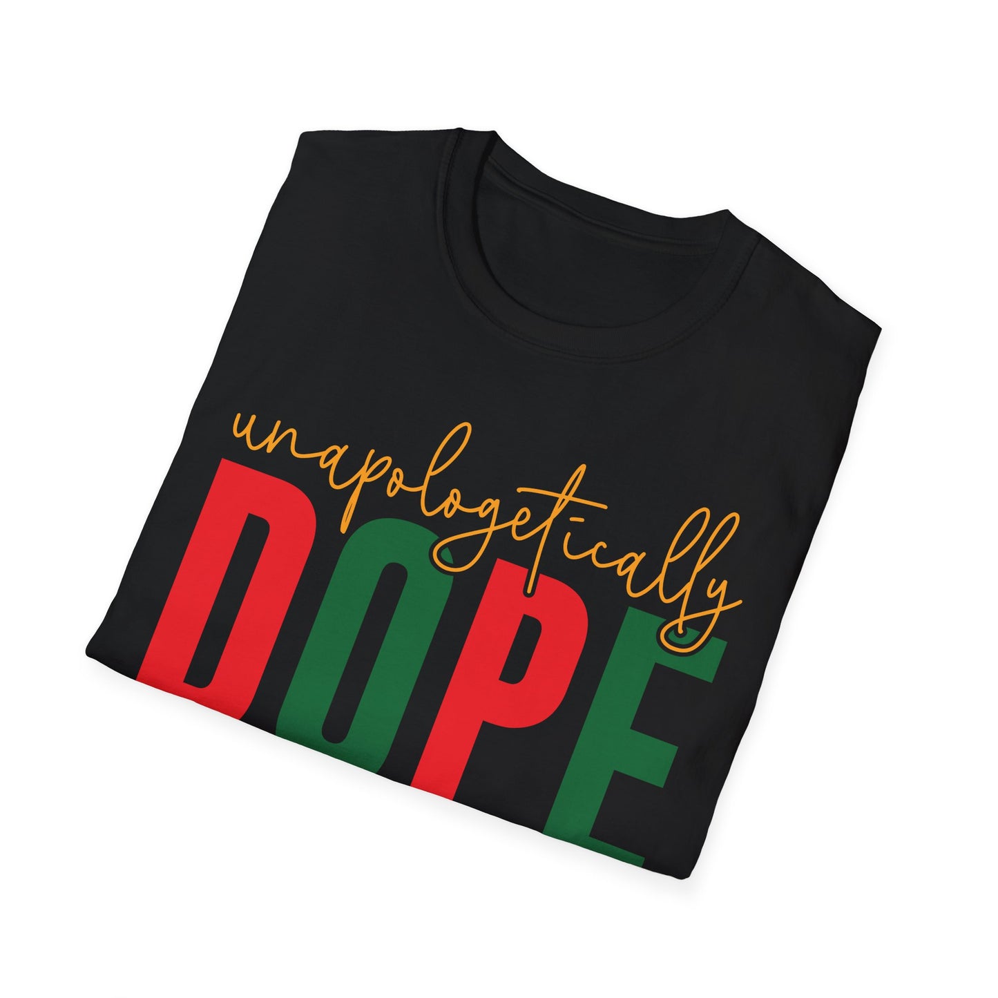 Unapologetically Dope T-Shirt | Unisex Graphic Tee, Casual Wear, Holiday Apparel, Gift for Friends, Statement Shirt