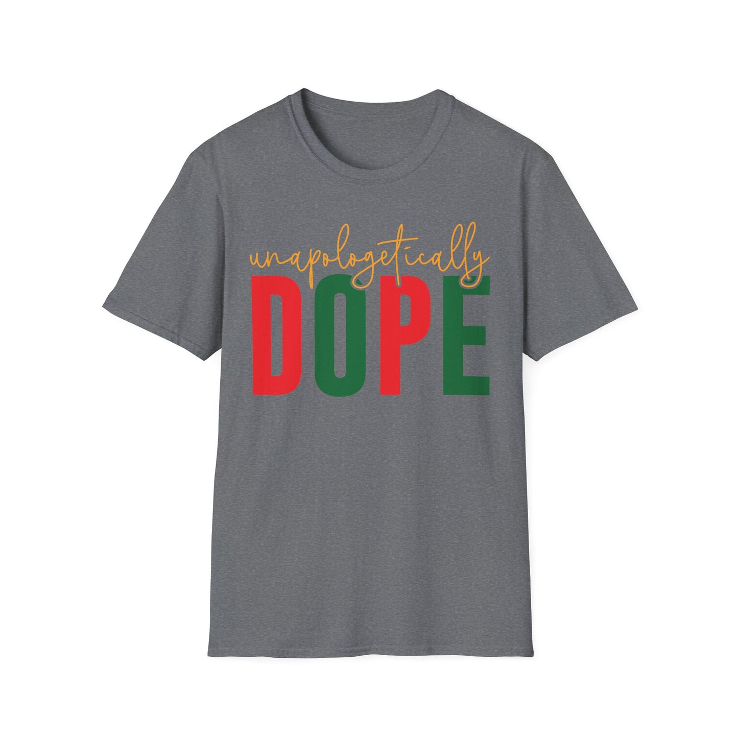Unapologetically Dope T-Shirt | Unisex Graphic Tee, Casual Wear, Holiday Apparel, Gift for Friends, Statement Shirt