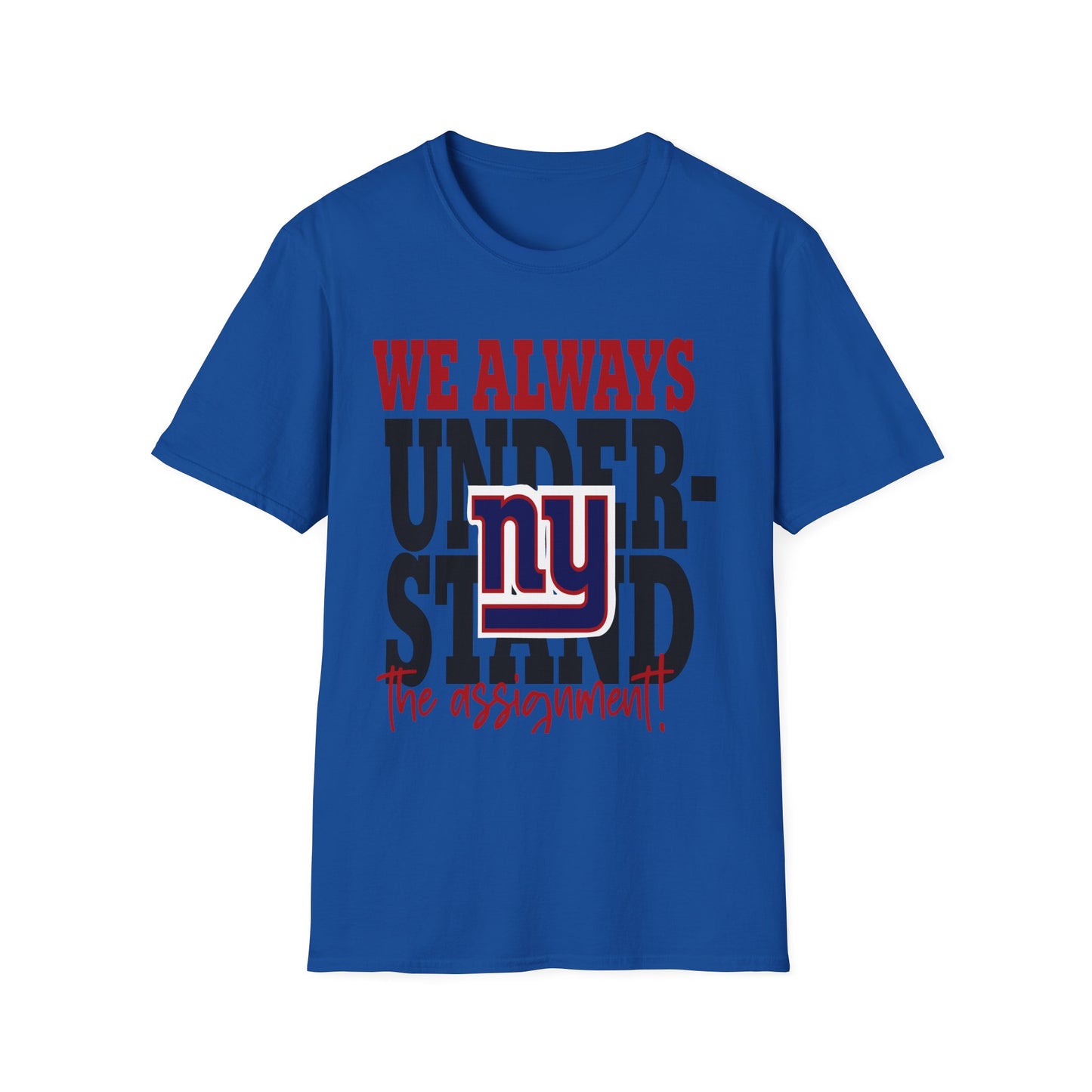We always understand the assignment Unisex Softstyle T-Shirt