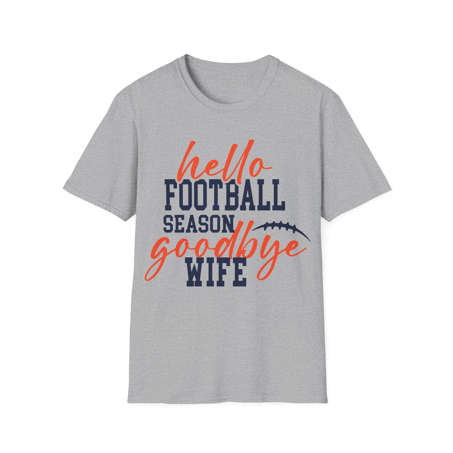 Hello football goodbye wife Unisex Softstyle T-Shirt