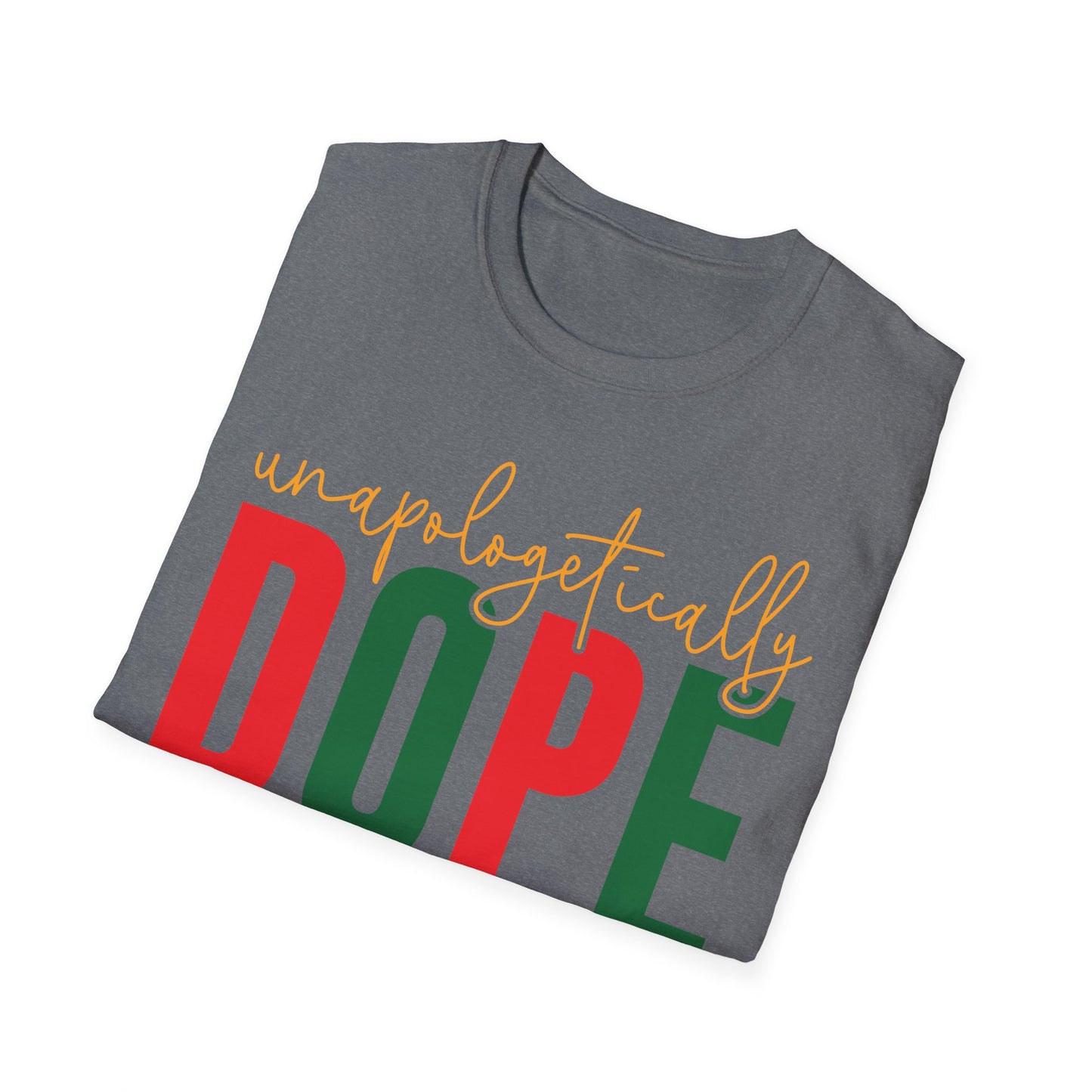 Unapologetically Dope T-Shirt | Unisex Graphic Tee, Casual Wear, Holiday Apparel, Gift for Friends, Statement Shirt