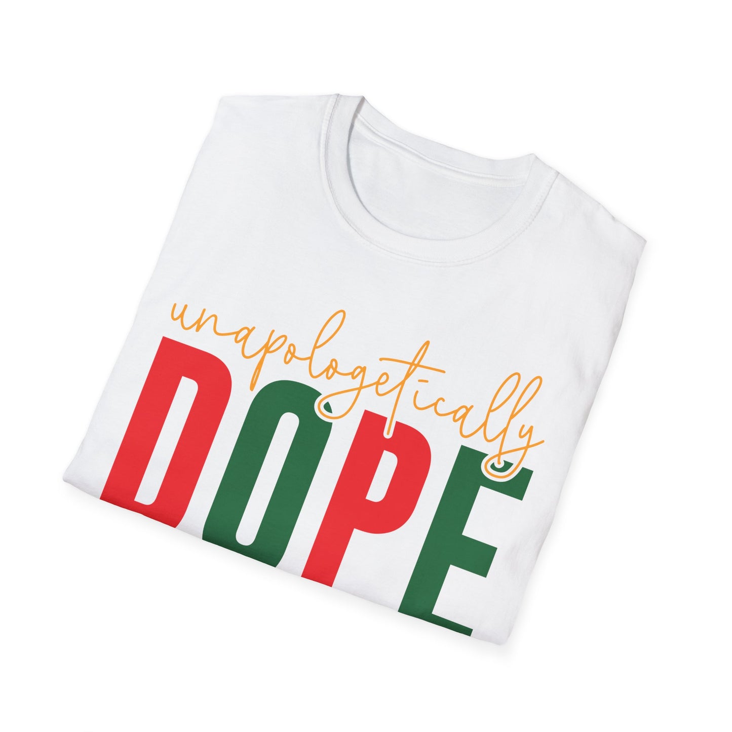 Unapologetically Dope T-Shirt | Unisex Graphic Tee, Casual Wear, Holiday Apparel, Gift for Friends, Statement Shirt