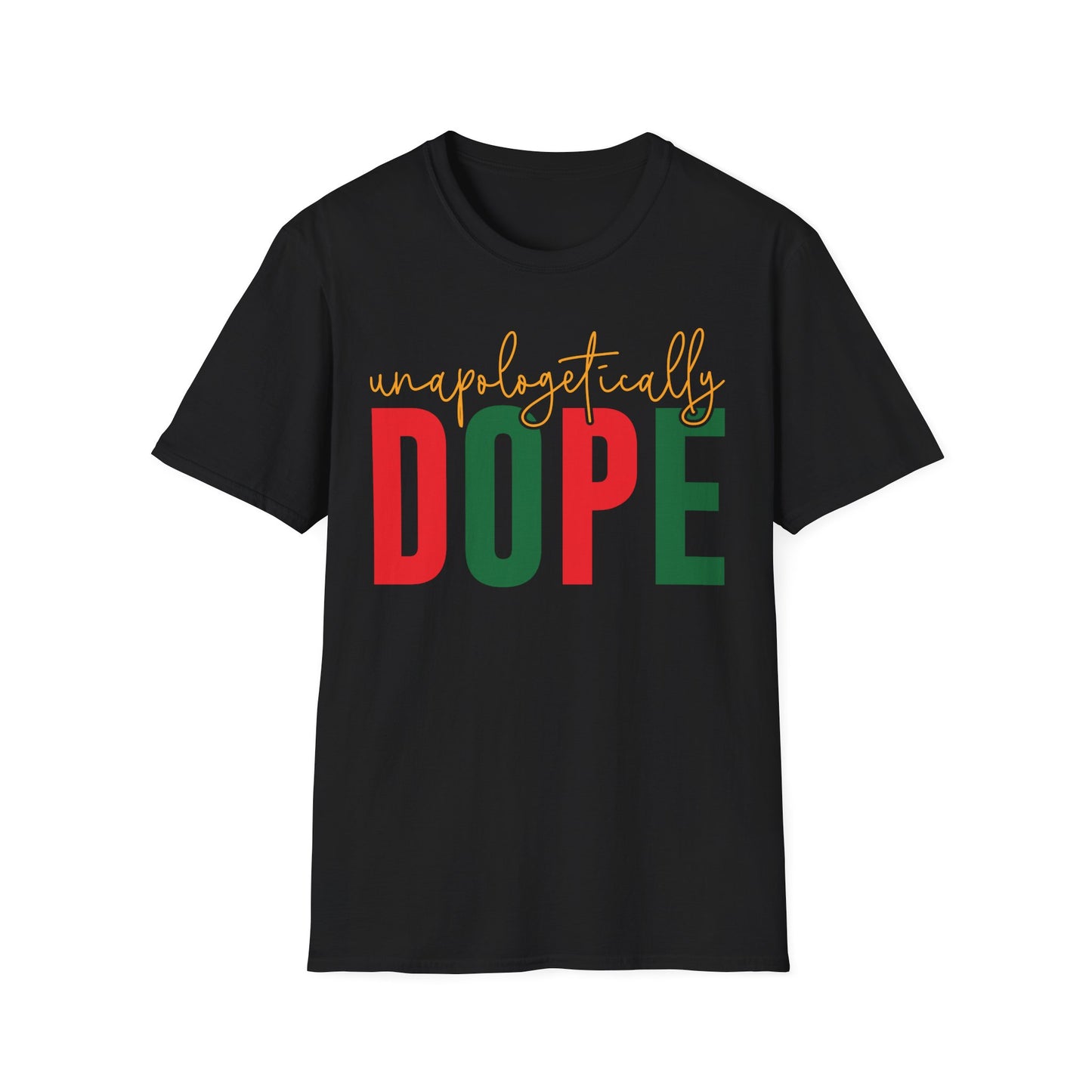Unapologetically Dope T-Shirt | Unisex Graphic Tee, Casual Wear, Holiday Apparel, Gift for Friends, Statement Shirt