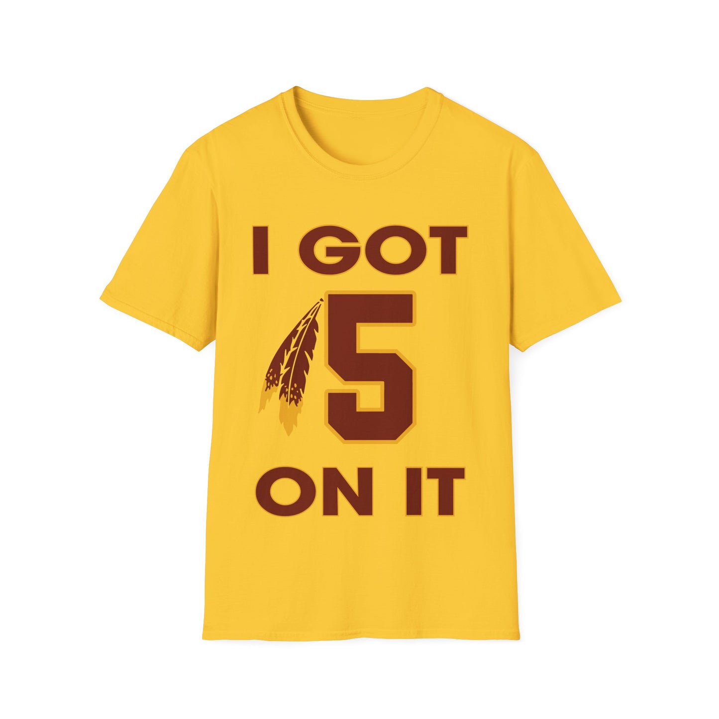 I got 5 on it Unisex Softstyle T-Shirt