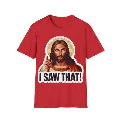 Jesus, I saw that 2 Unisex Softstyle T-Shirt