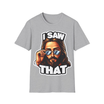 Jesus, I saw that Unisex Softstyle T-Shirt