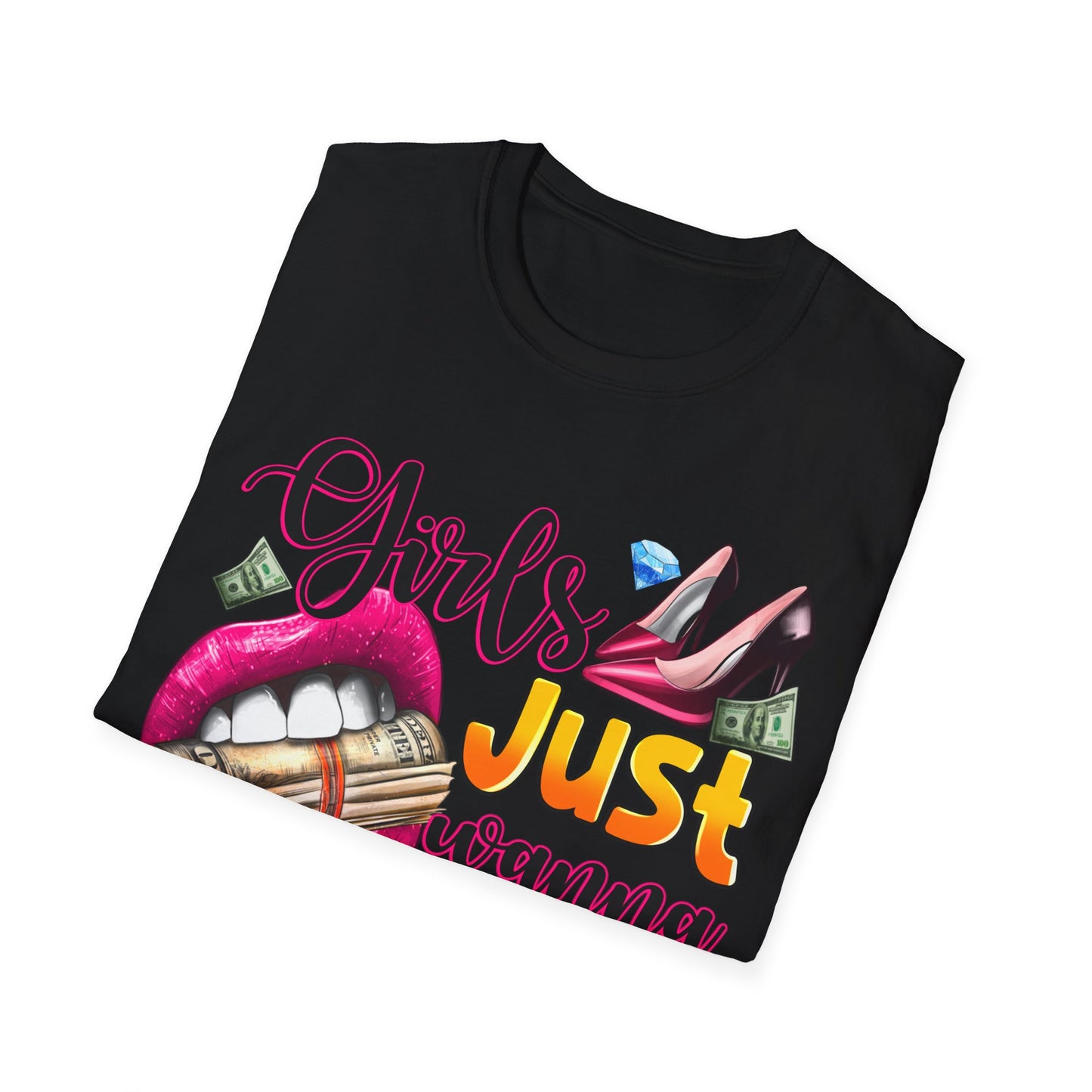 Girls just wanna have funds Unisex Softstyle T-Shirt