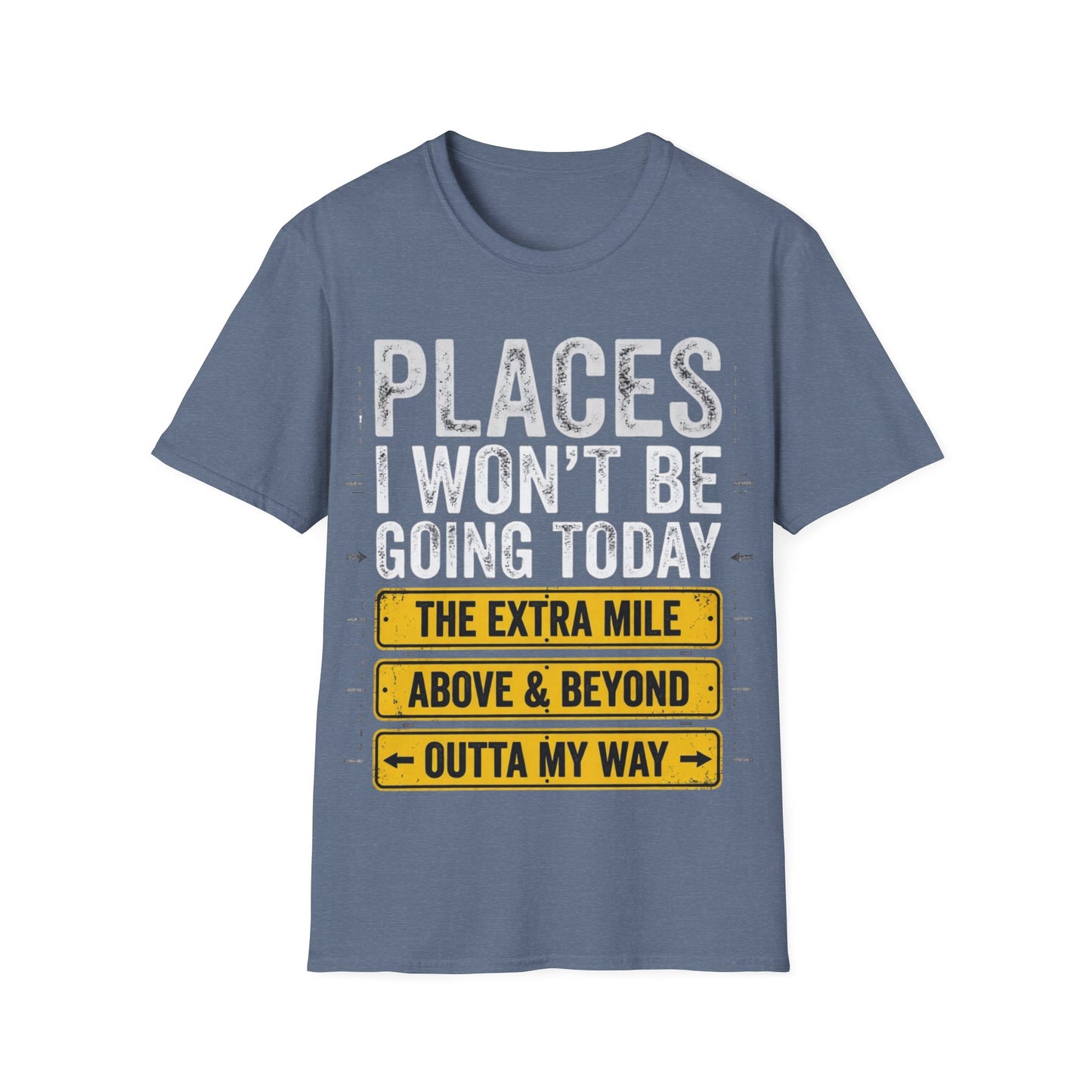 Places I won't be going Unisex Softstyle T-Shirt