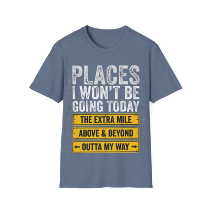 Places I won't be going Unisex Softstyle T-Shirt