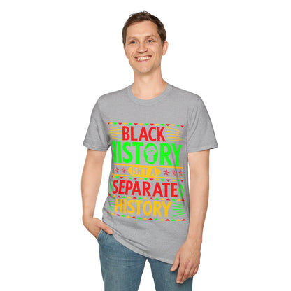 Black history isn't a separate history Unisex Softstyle T-Shirt