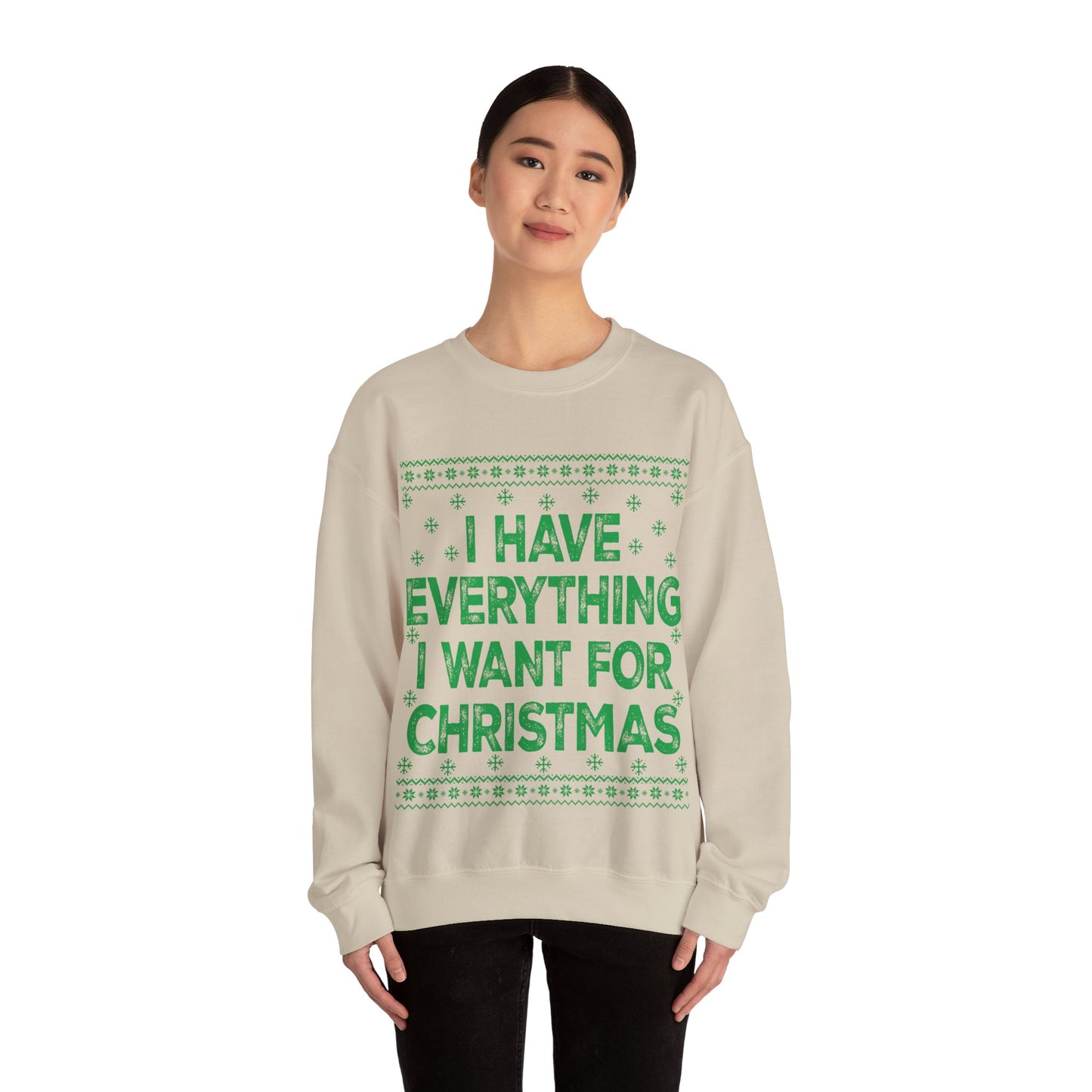 I have everything I want for Christmas green Unisex Heavy Blend™ Crewneck Sweatshirt