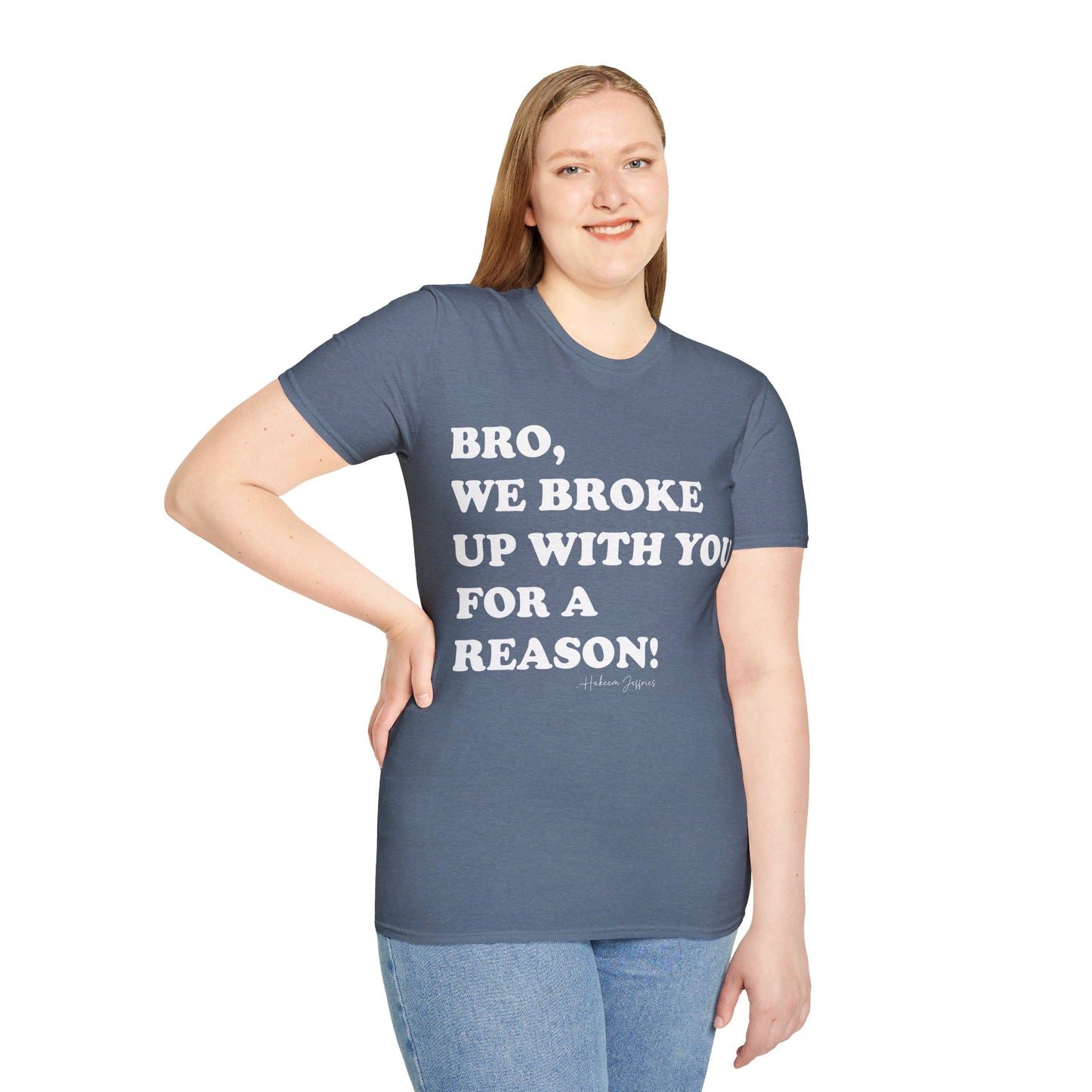 Bro, we broke up with you Unisex Softstyle T-Shirt