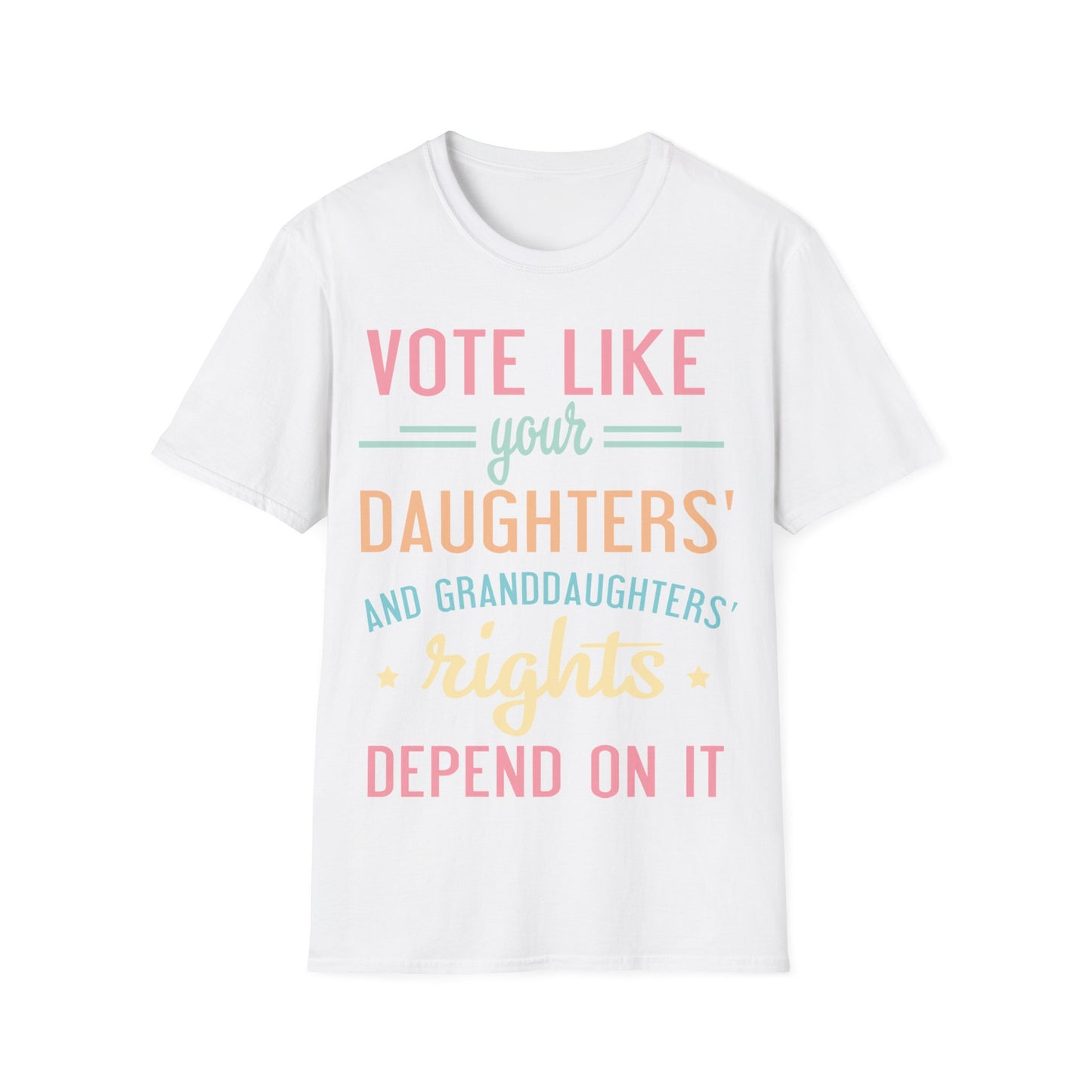 Vote like your daughter's life depends... Unisex Softstyle T-Shirt