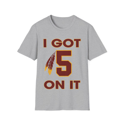 I got 5 on it Unisex Softstyle T-Shirt