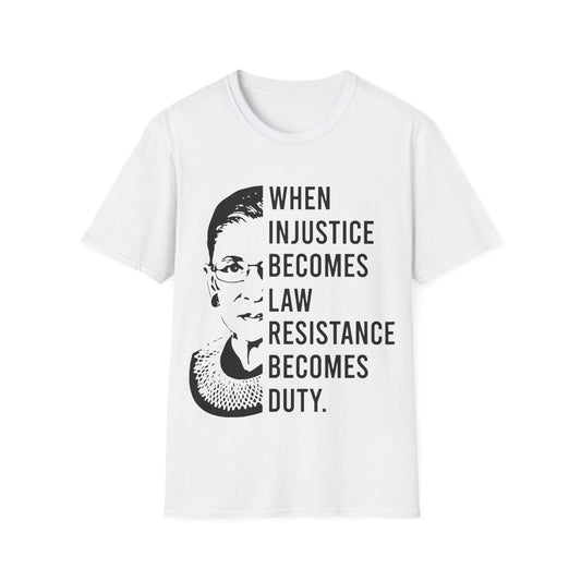 When injustice becomes law...Unisex Softstyle T-Shirt