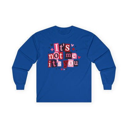 It's not me it's you Unisex Ultra Cotton Long Sleeve Tee