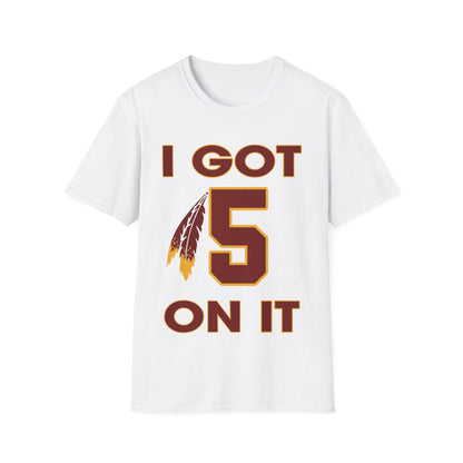 I got 5 on it Unisex Softstyle T-Shirt