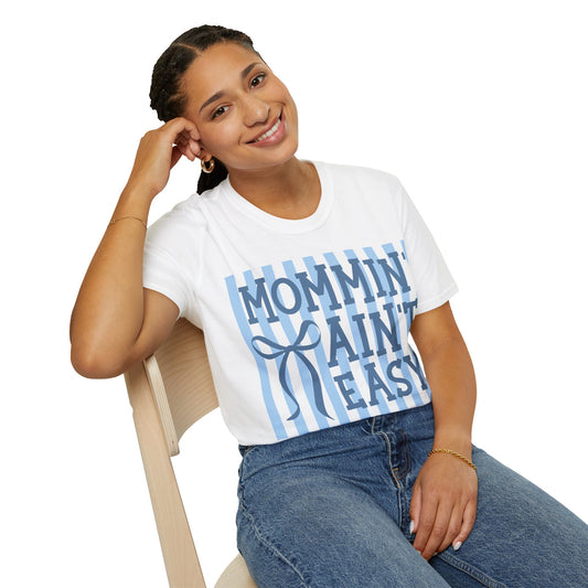 Mommin ain't easy Unisex Softstyle T-Shirt