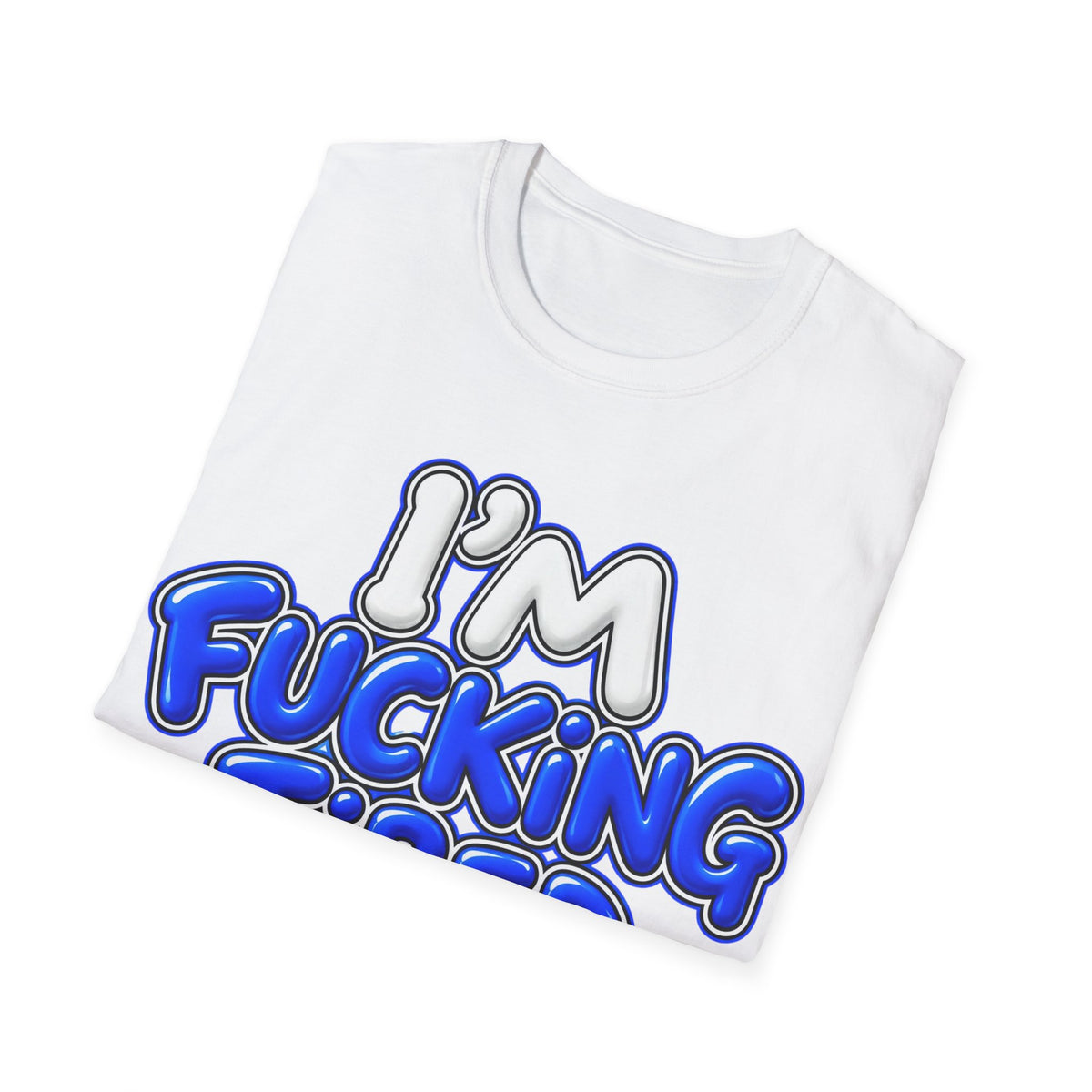 I'm F$#king Tired Unisex Softstyle T-Shirt