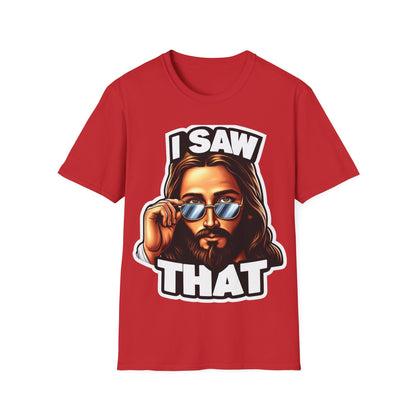 Jesus, I saw that Unisex Softstyle T-Shirt