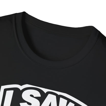 Jesus, I saw that Unisex Softstyle T-Shirt