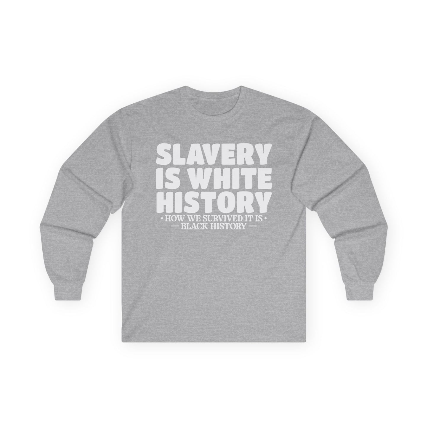 Slavery is white history Unisex Ultra Cotton Long Sleeve Tee