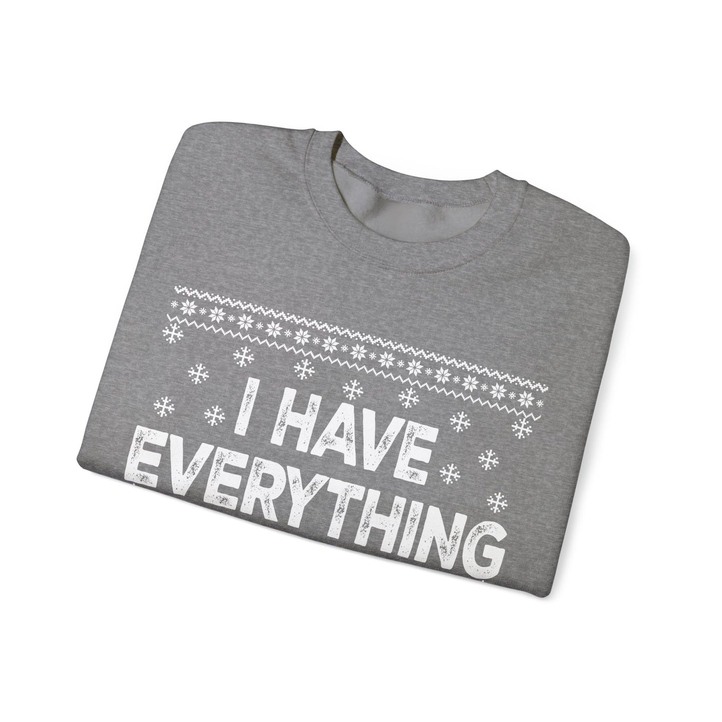 I have everything I want for Christmas white Unisex Heavy Blend™ Crewneck Sweatshirt