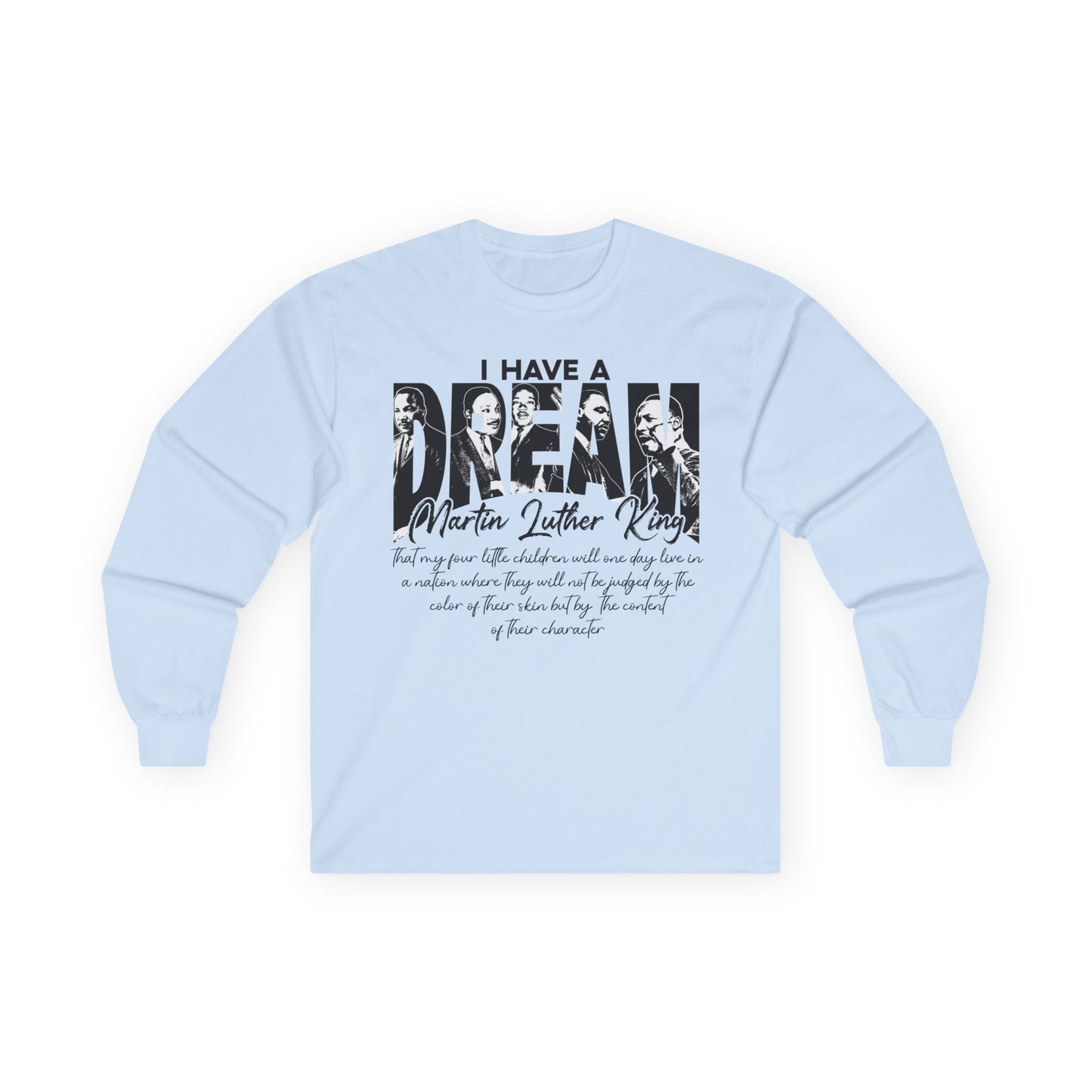 I have a dream MLK Unisex Ultra Cotton Long Sleeve Tee