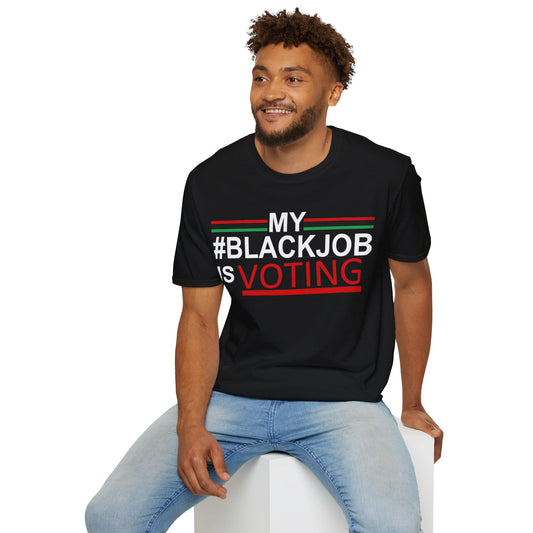 My Black job is voting Unisex Softstyle T-Shirt