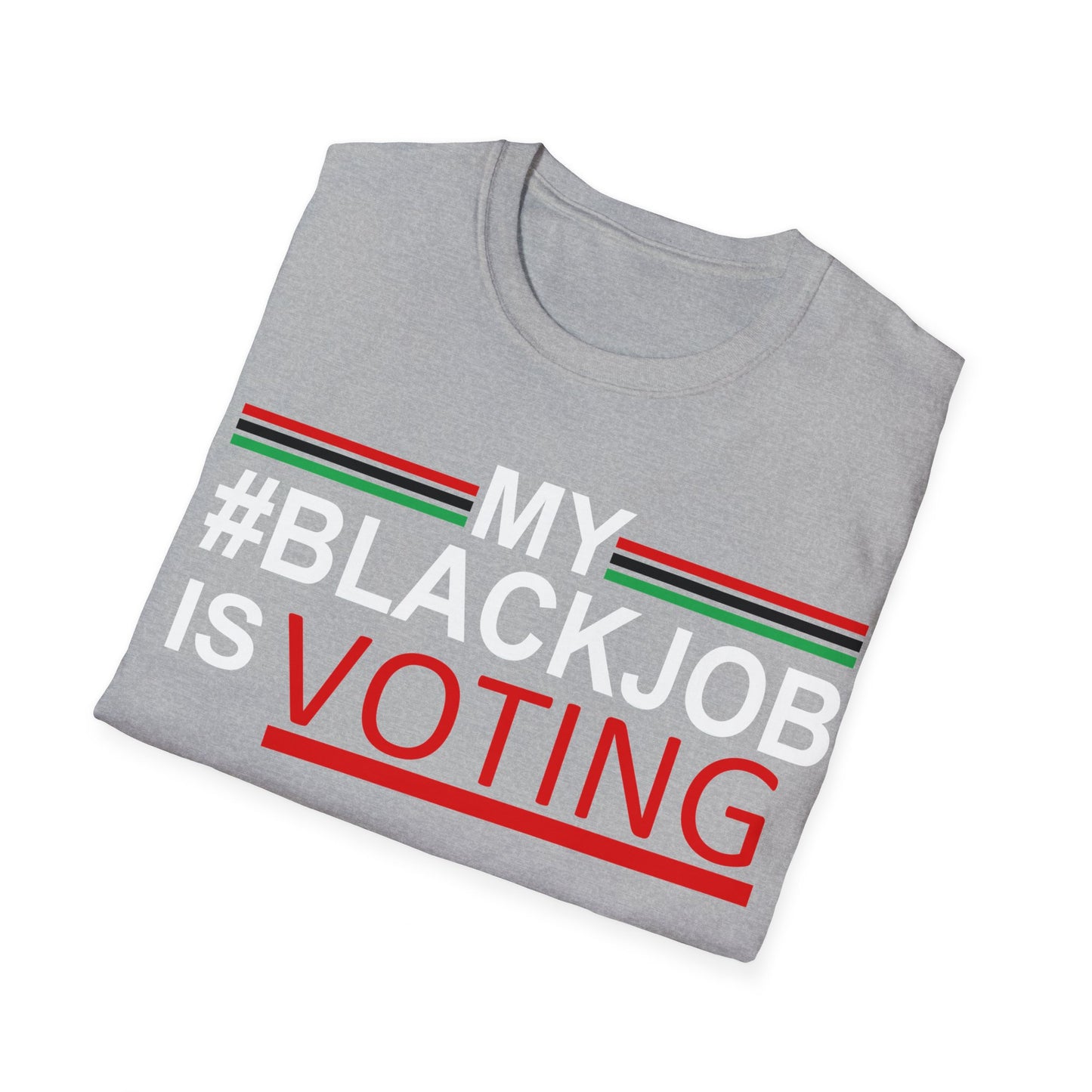 My Black job is voting Unisex Softstyle T-Shirt