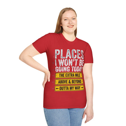 Places I won't be going Unisex Softstyle T-Shirt