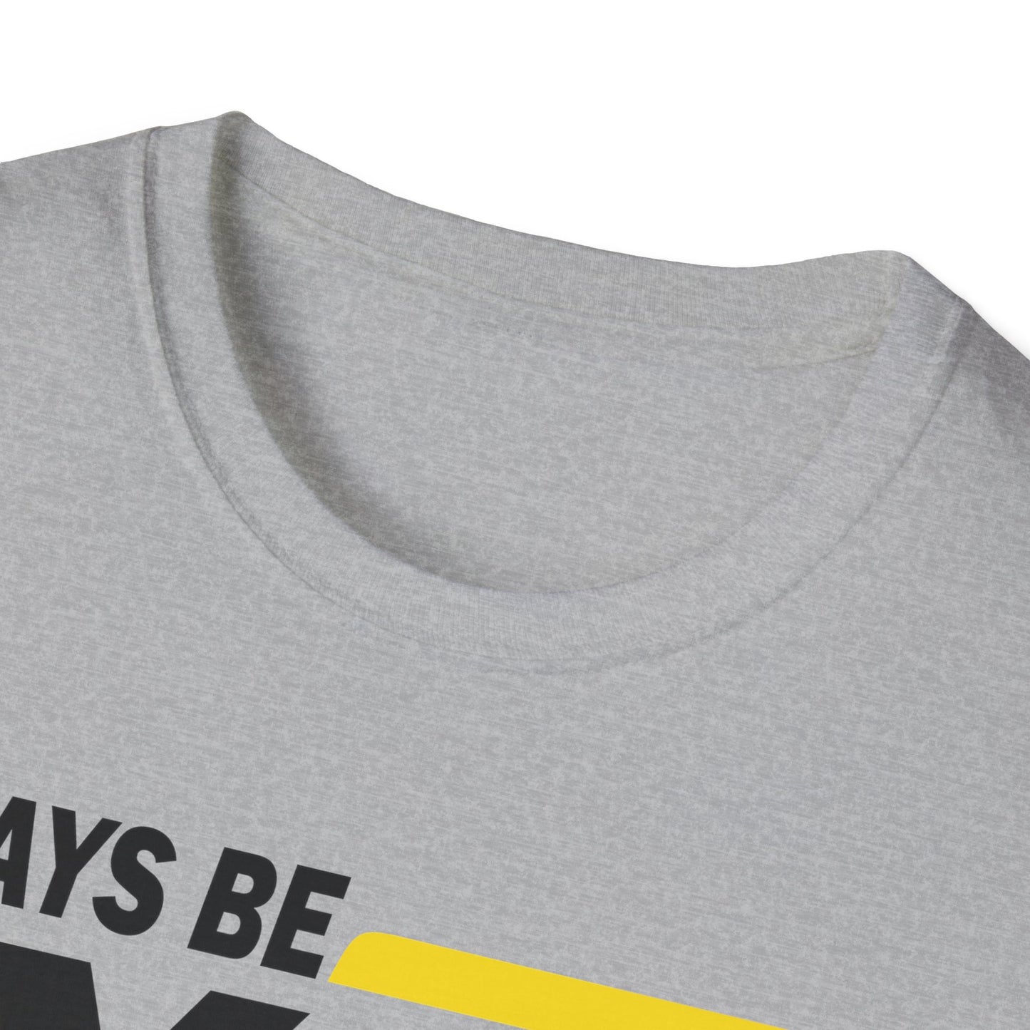 Always be extra Unisex Softstyle T-Shirt