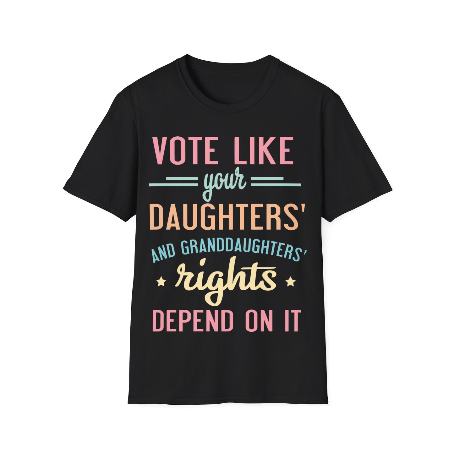 Vote like your daughter's life depends... Unisex Softstyle T-Shirt