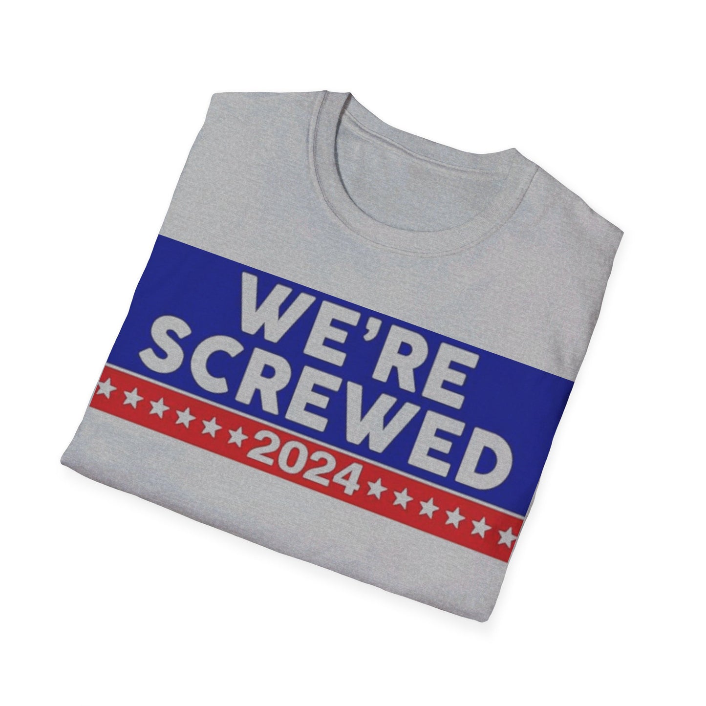 We're screwed 2024 Unisex Softstyle T-Shirt