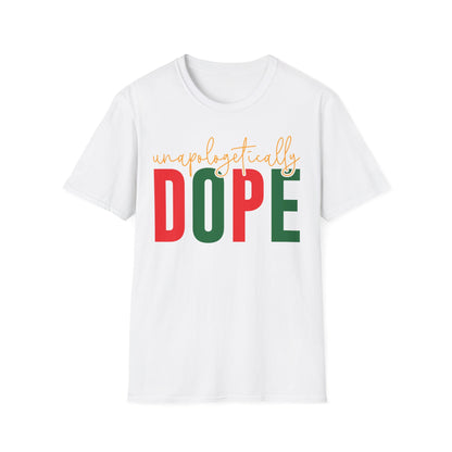 Unapologetically Dope T-Shirt | Unisex Graphic Tee, Casual Wear, Holiday Apparel, Gift for Friends, Statement Shirt