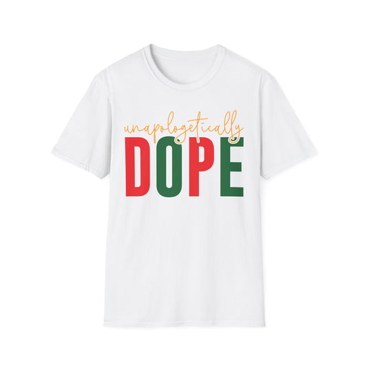 Unapologetically Dope T-Shirt | Unisex Graphic Tee, Casual Wear, Holiday Apparel, Gift for Friends, Statement Shirt