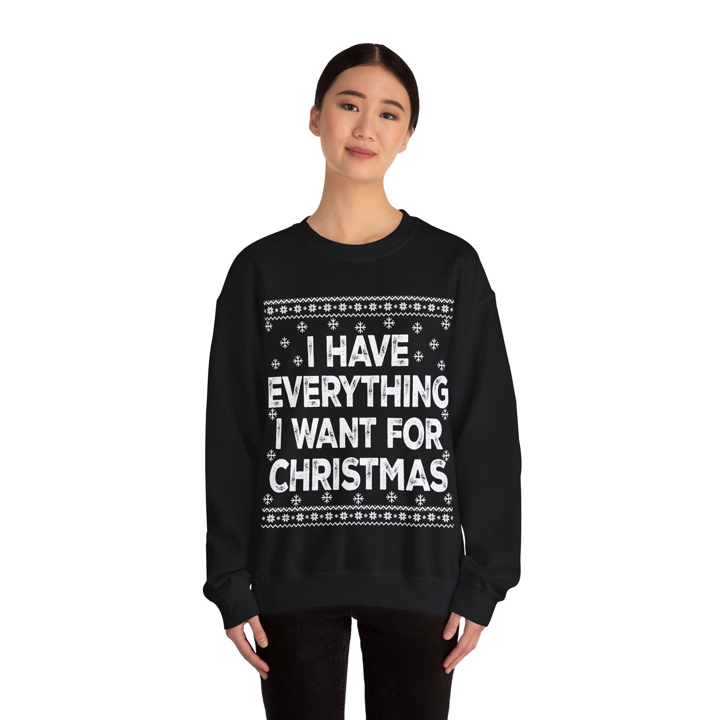 I have everything I want for Christmas white Unisex Heavy Blend™ Crewneck Sweatshirt