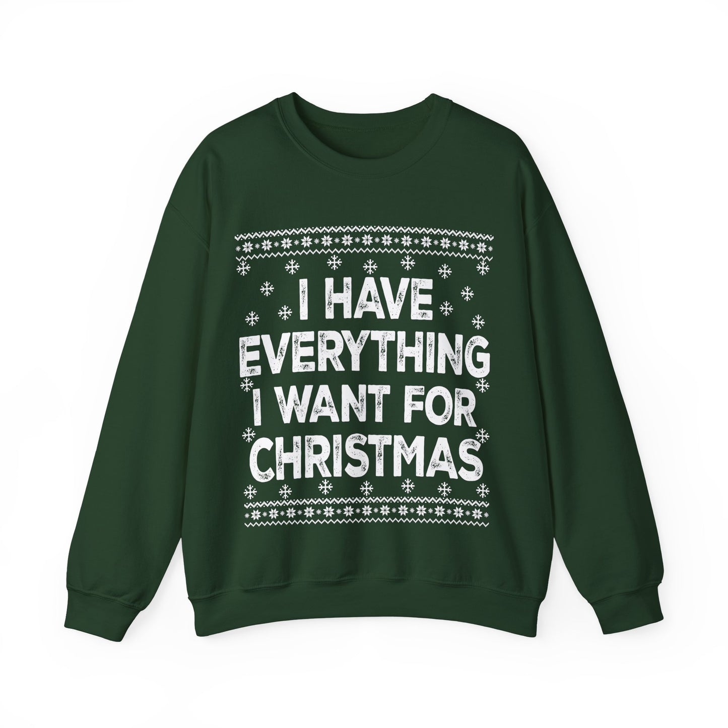 I have everything I want for Christmas white Unisex Heavy Blend™ Crewneck Sweatshirt