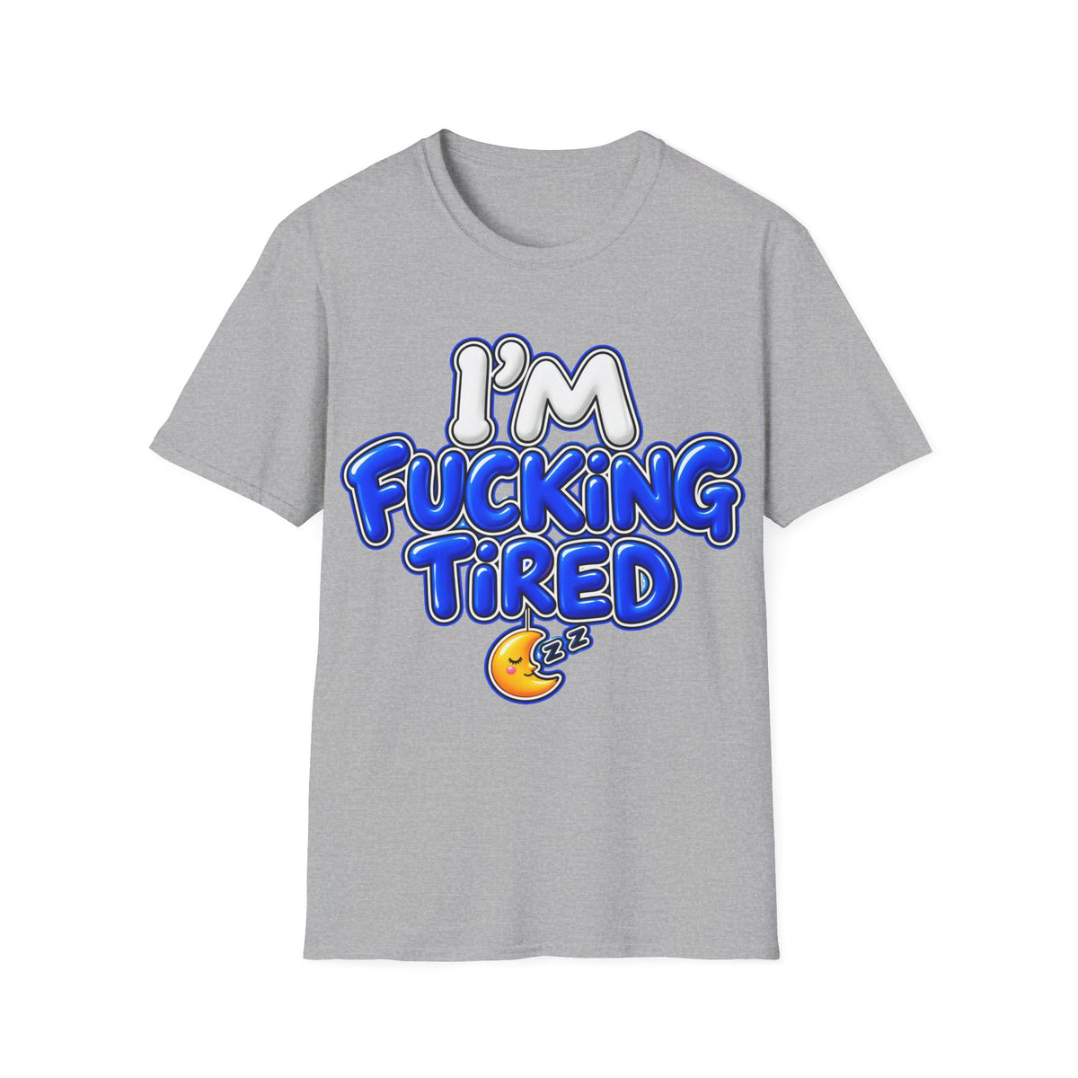 I'm F$#king Tired Unisex Softstyle T-Shirt