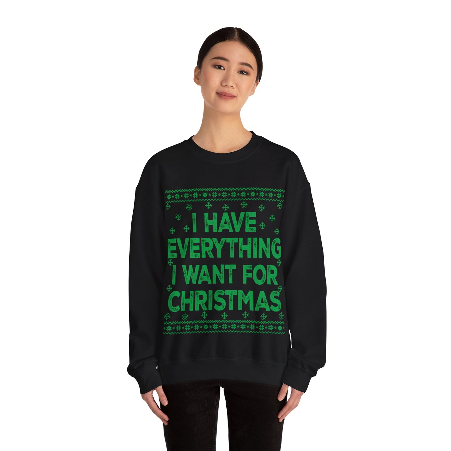 I have everything I want for Christmas green Unisex Heavy Blend™ Crewneck Sweatshirt