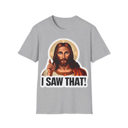 Jesus, I saw that 2 Unisex Softstyle T-Shirt