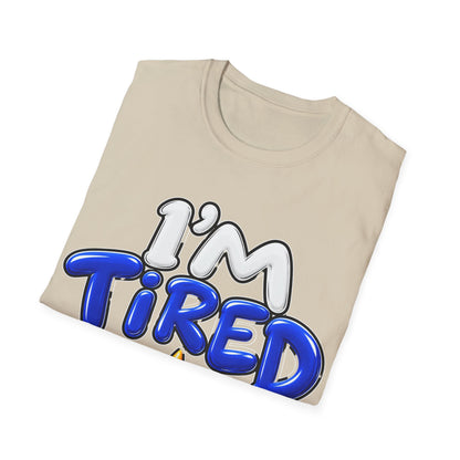 I'm tired Unisex Softstyle T-Shirt