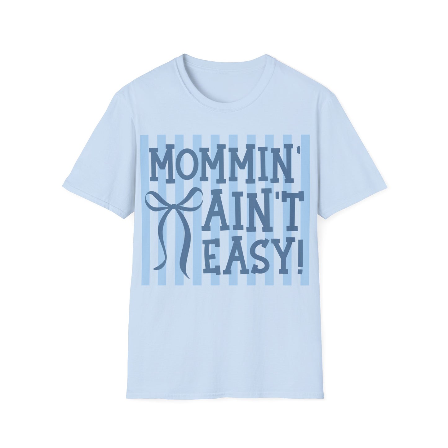 Mommin ain't easy Unisex Softstyle T-Shirt