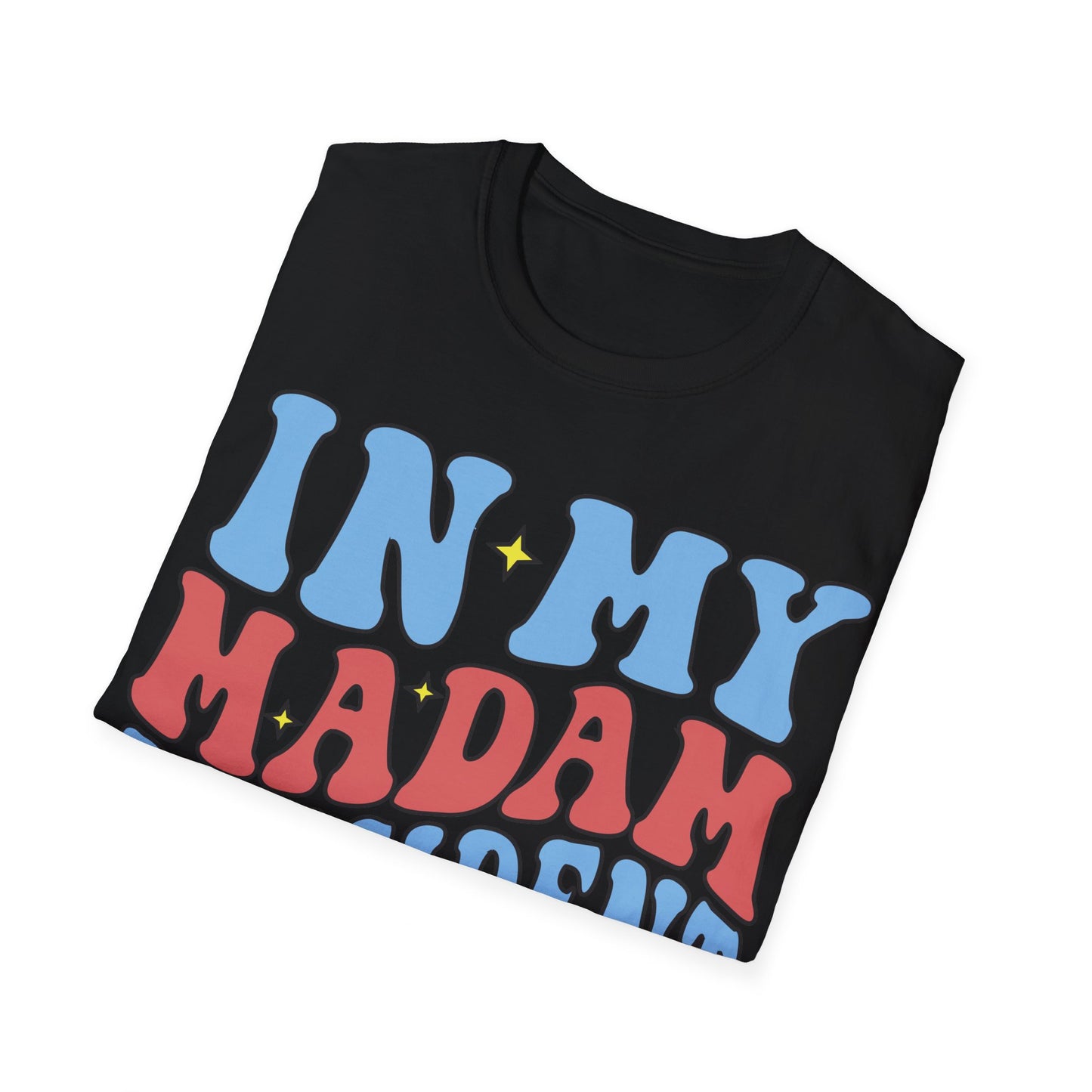 In my Madam President Era Unisex Softstyle T-Shirt