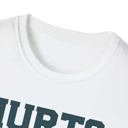 Hurts, doesn't it? Unisex Softstyle T-Shirt