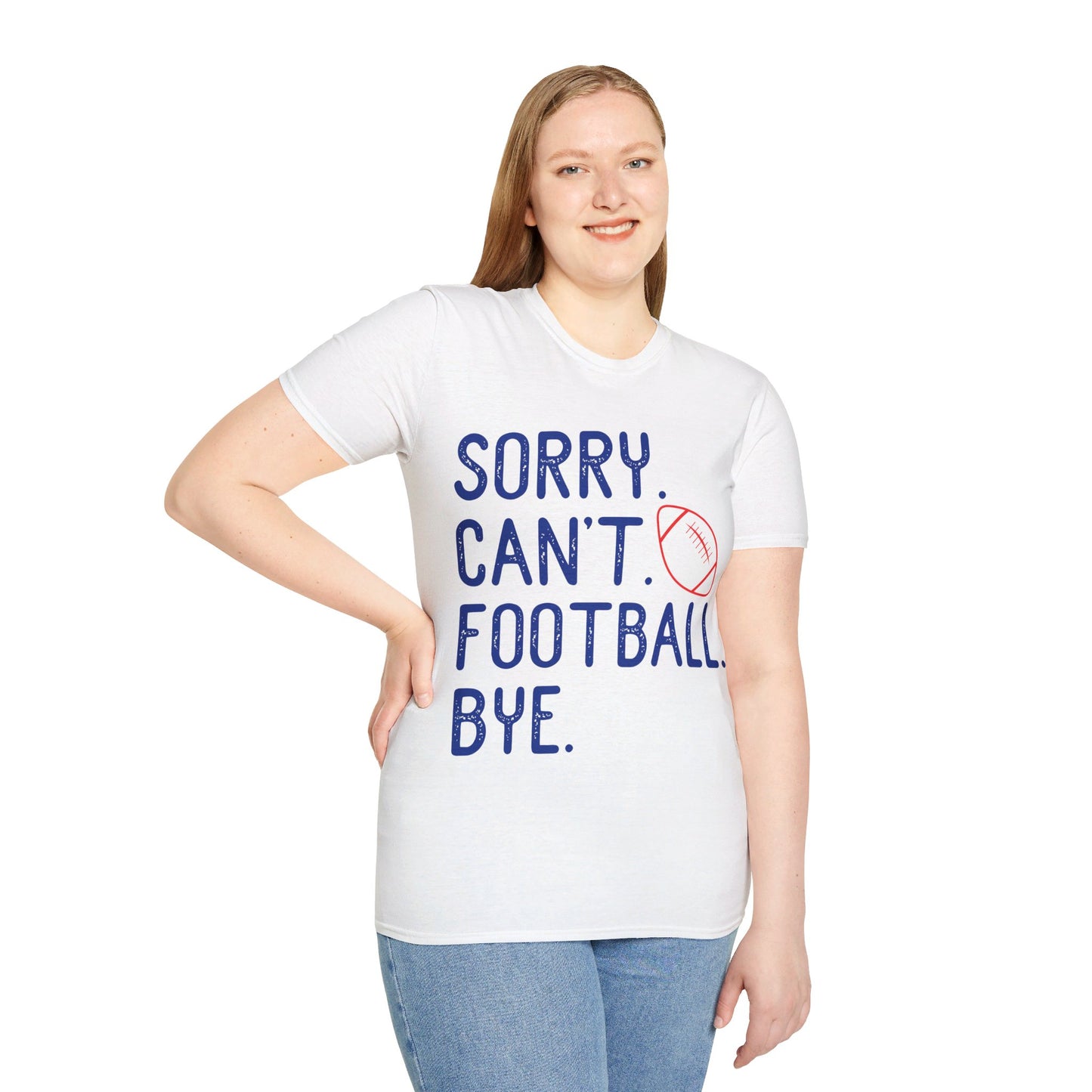 Sorry. Can't. Football. Bye Unisex Softstyle T-Shirt