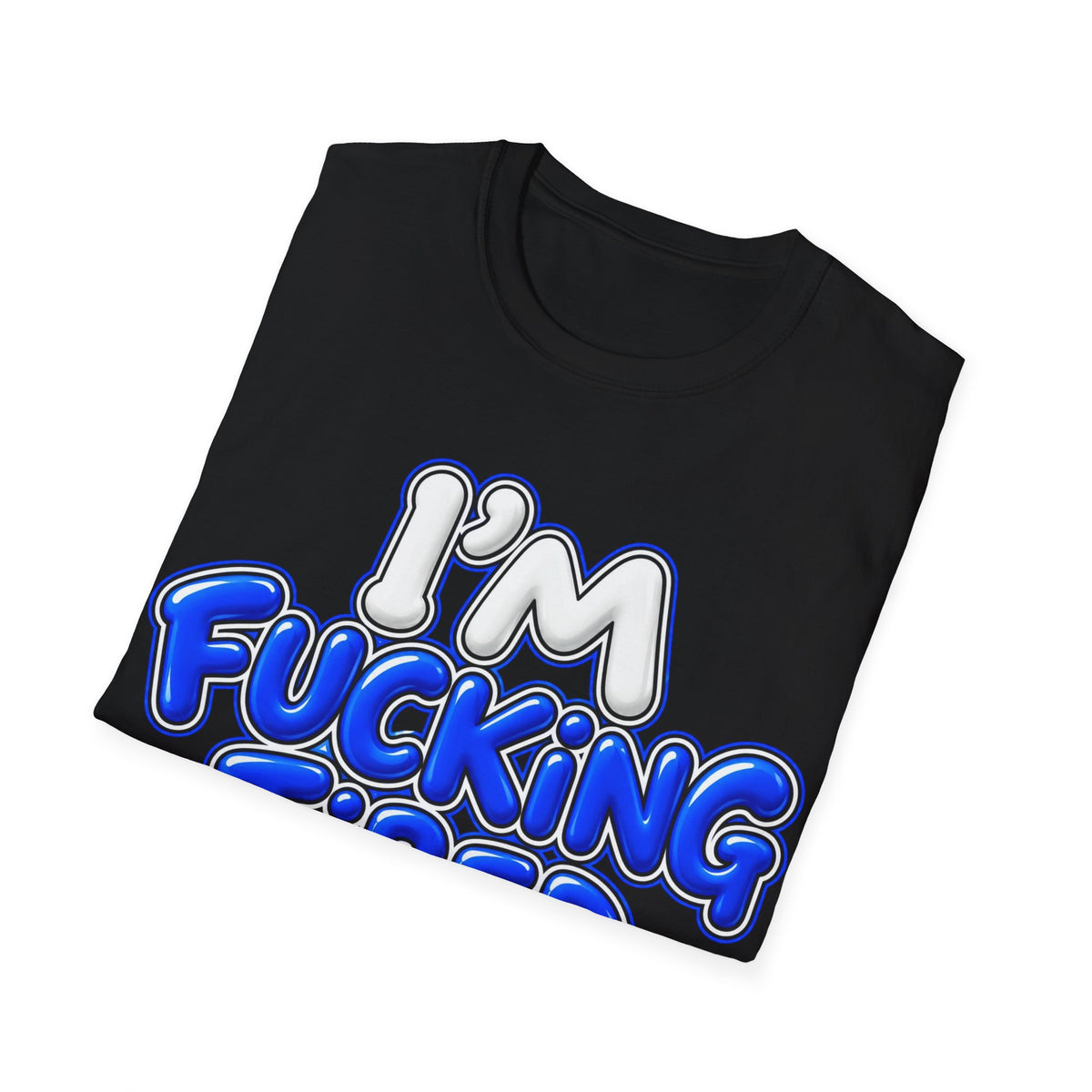 I'm F$#king Tired Unisex Softstyle T-Shirt