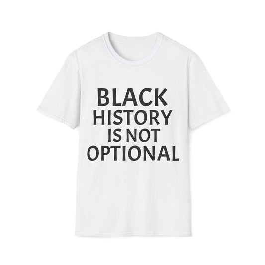 Black history is not optional Unisex Softstyle T-Shirt