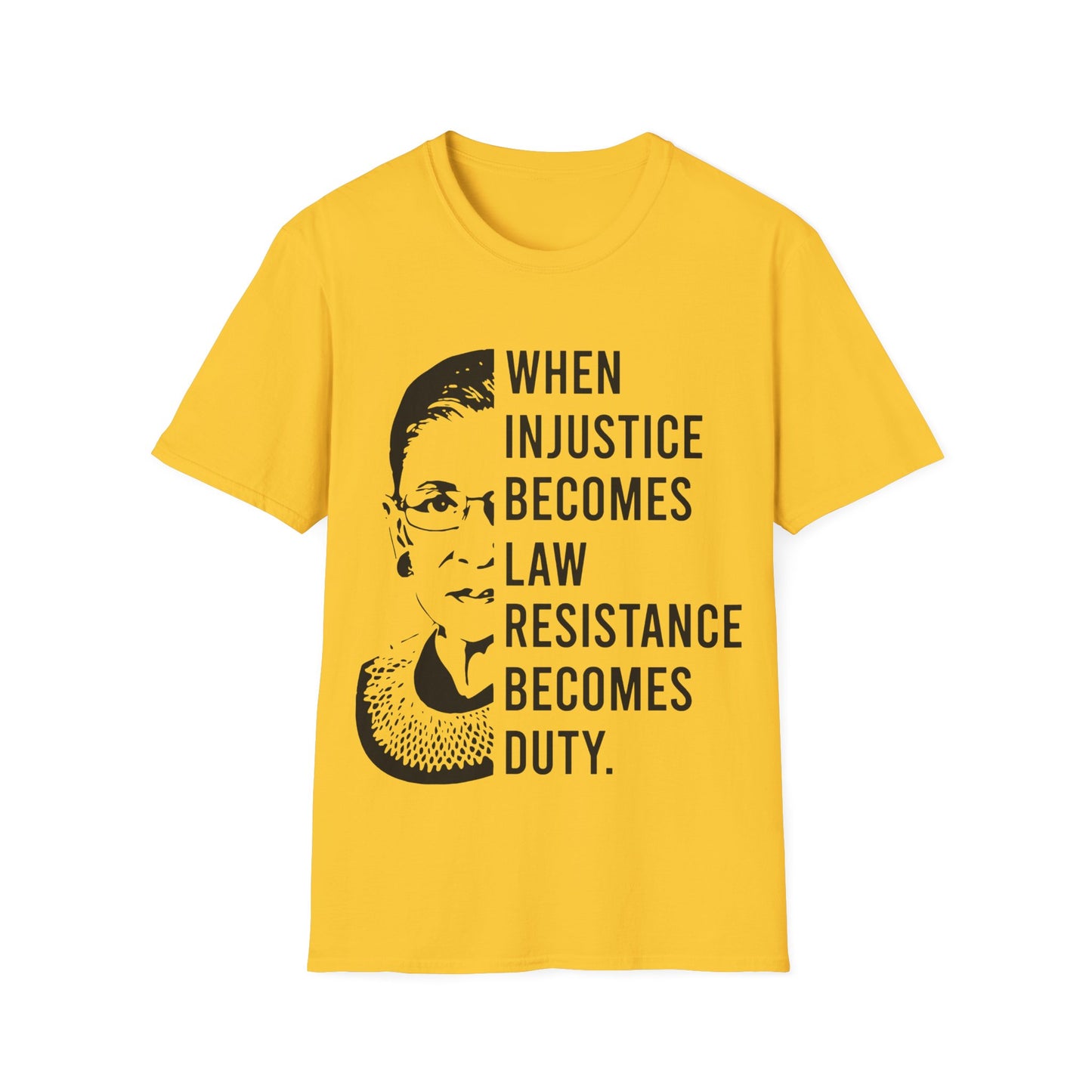 When injustice becomes law...Unisex Softstyle T-Shirt